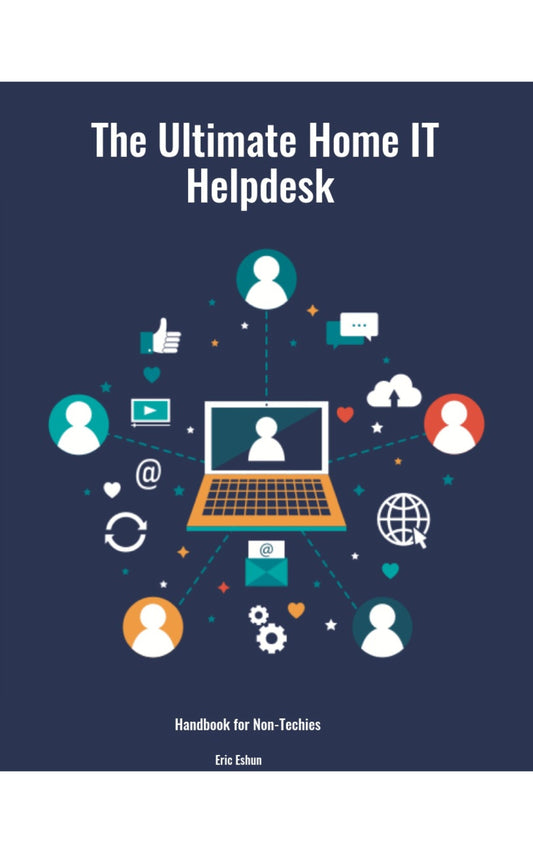 The Ultimate Home IT Helpdesk Handbook for Non-Techies.